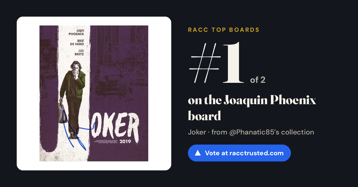 Share card: #1 of 2 on the Joaquin Phoenix board