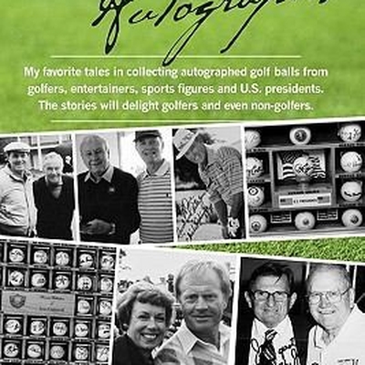 Hooked On Autographs:  My favorite tales in collecting autographed golf balls from golfers, entertainers, sports figures and U.S. presidents.