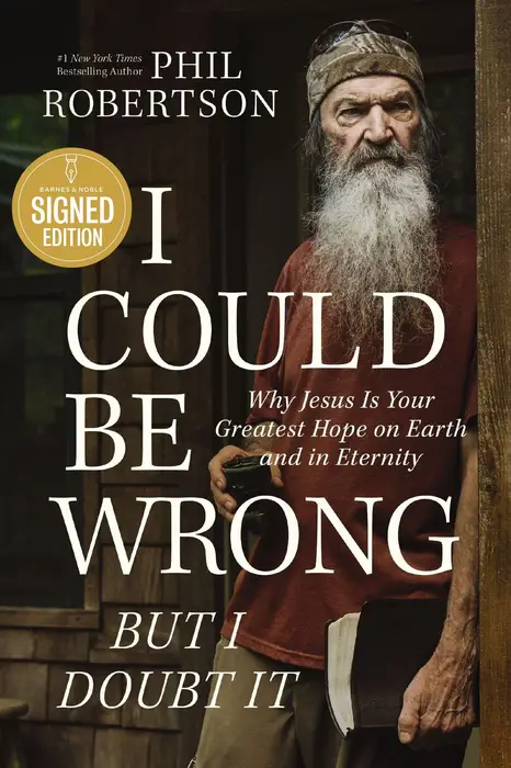 I Could Be Wrong, But I Doubt It: Why Jesus Is Your Greatest Hope on Earth and in Eternity (Signed Book)