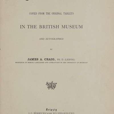 Astrological-Astronomical Texts Copied From the Original Tablets in the British Museum and Autographed by James A. Craig