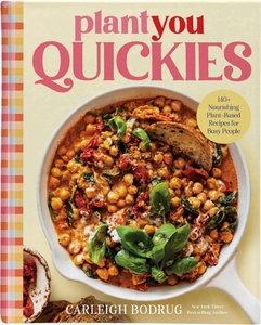 PlantYou Quickies - 140+ Nourishing Plant-Based Recipes Autographed