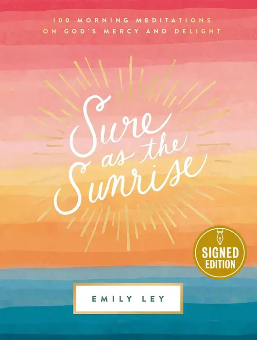 Sure as the Sunrise: 100 Morning Meditations on God's Mercy and Delight (Signed Book)