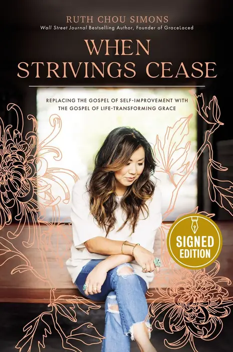 When Strivings Cease: Replacing the Gospel of Self-Improvement with the Gospel of Life-Transforming Grace (Signed Book)