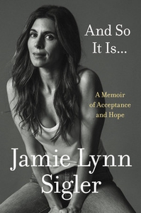 Jamie Lynn Sigler And So It Is...: A Memoir of Acceptance and Hope