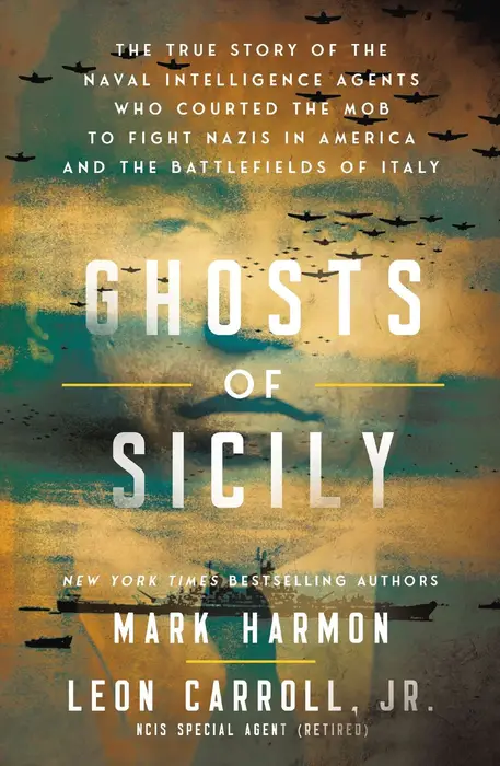 Ghosts of Sicily: The True Story of the Naval Intelligence Agents Who Courted the Mob to Fight Nazis in America and the Battlefields of Italy (Signed Book)
