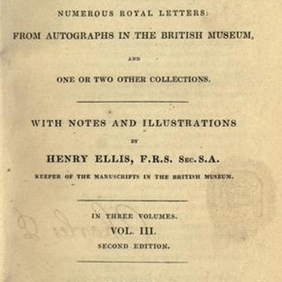 Original Letters, Illustrative of English History:  Including Numerous Royal Letters; From Autograph