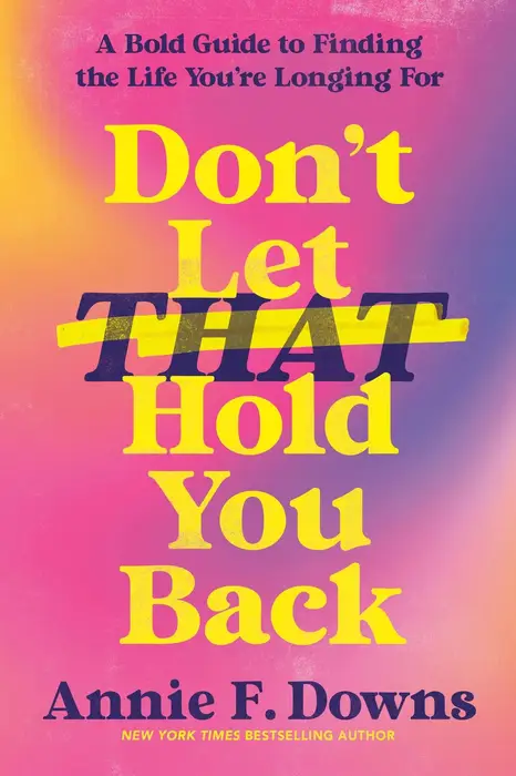 Don't Let That Hold You Back: A Bold Guide to Finding the Life You're Longing For (Signed Book)