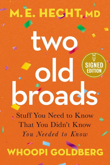 Two Old Broads: Stuff You Need to Know That You Didn't Know You Needed to Know (Signed Book)