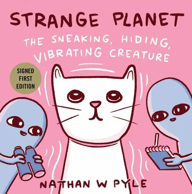 Strange Planet: The Sneaking, Hiding, Vibrating Creature (Signed Book)