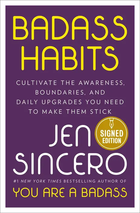 Badass Habits: Cultivate the Awareness, Boundaries, and Daily Upgrades You Need to Make Them Stick (Signed Book)