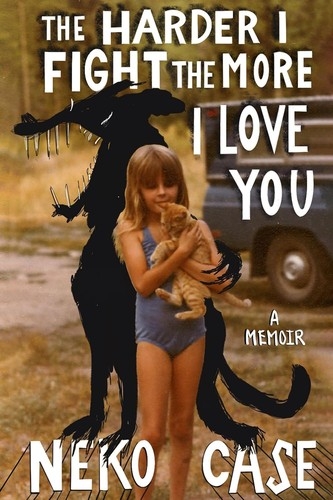 The Harder I Fight the More I Love You Autographed