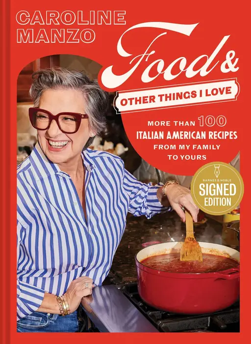 Food and Other Things I Love: More Than 100 Italian American Recipes from My Family to Yours