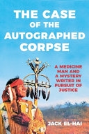 The Case of the Autographed Corpse:  A Medicine Man and a Mystery Writer in Pursuit of Justice