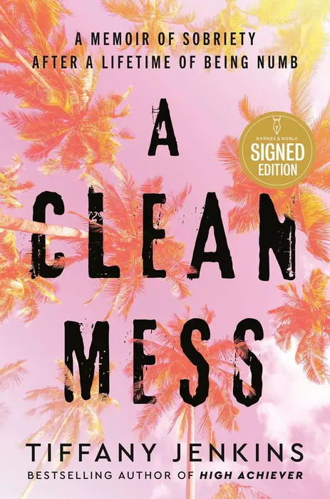 A Clean Mess: A Memoir of Sobriety After a Lifetime of Being Numb (Signed Book)