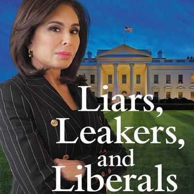 Liars, Leakers, and Liberals - Autographed Copy