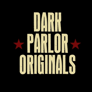 Dark Parlor Originals Dark Parlor Originals