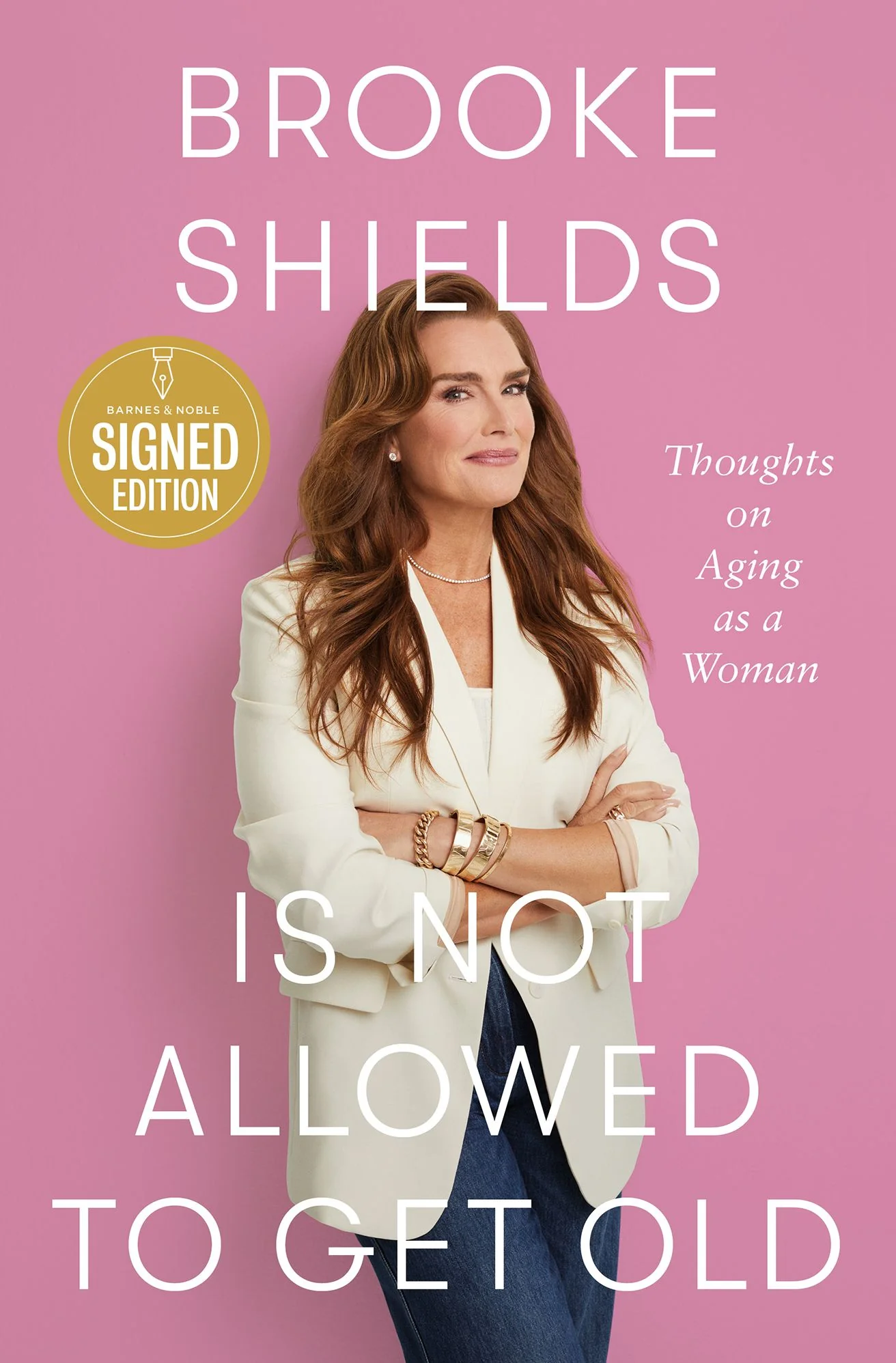 Brooke Shields Is Not Allowed to Get Old: Thoughts on Aging as a Woman (Signed Book)