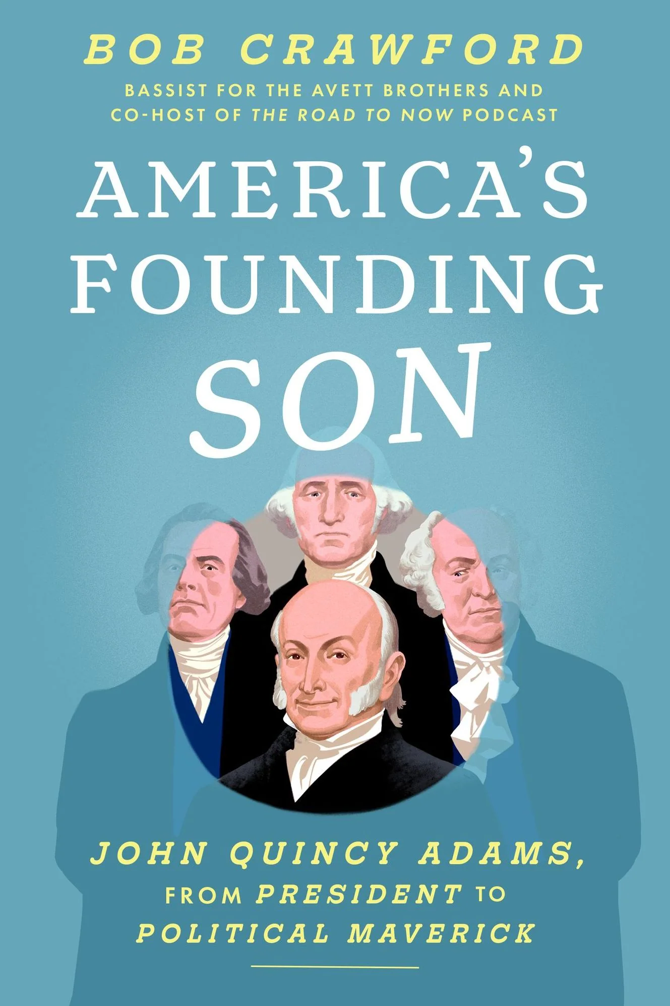 America's Founding Son: John Quincy Adams, from President to Political Maverick (Signed Book)