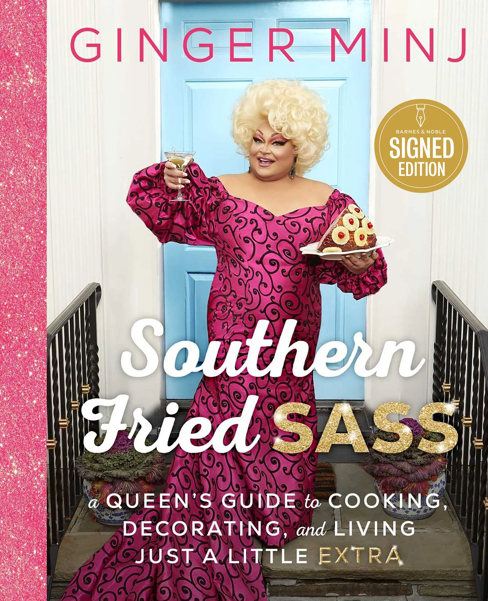 Southern Fried Sass: A Queen's Guide to Cooking, Decorating, and Living Just a Little "Extra"