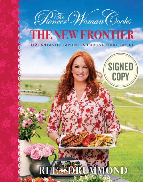 The Pioneer Woman Cooks - The New Frontier: 112 Fantastic Favorites for Everyday Eating (Signed Book)