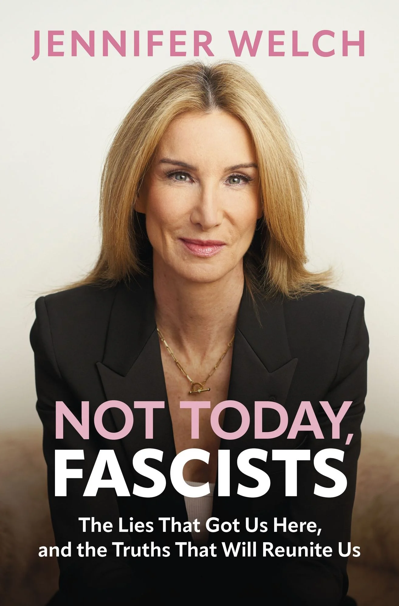 Not Today, Fascists: The Lies That Got Us Here, and the Truths That Will Reunite Us (Signed Book)