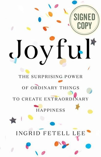 Joyful: The Surprising Power of Ordinary Things to Create Extraordinary Happiness (Signed Book)