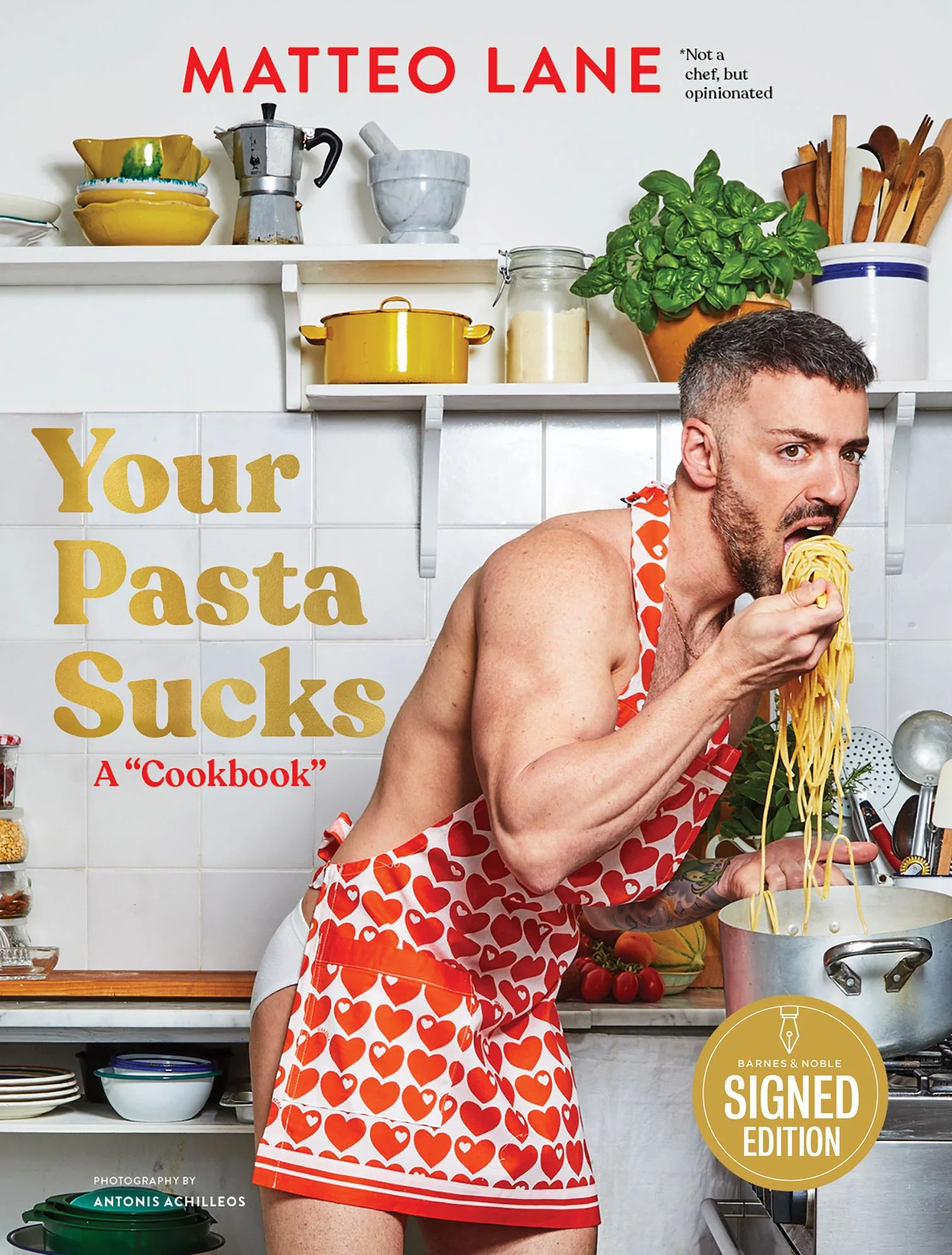 Your Pasta Sucks: A "Cookbook" (Signed Book)