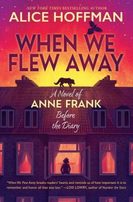 When We Flew Away:  A Novel of Anne Frank Before the Diary Autographed