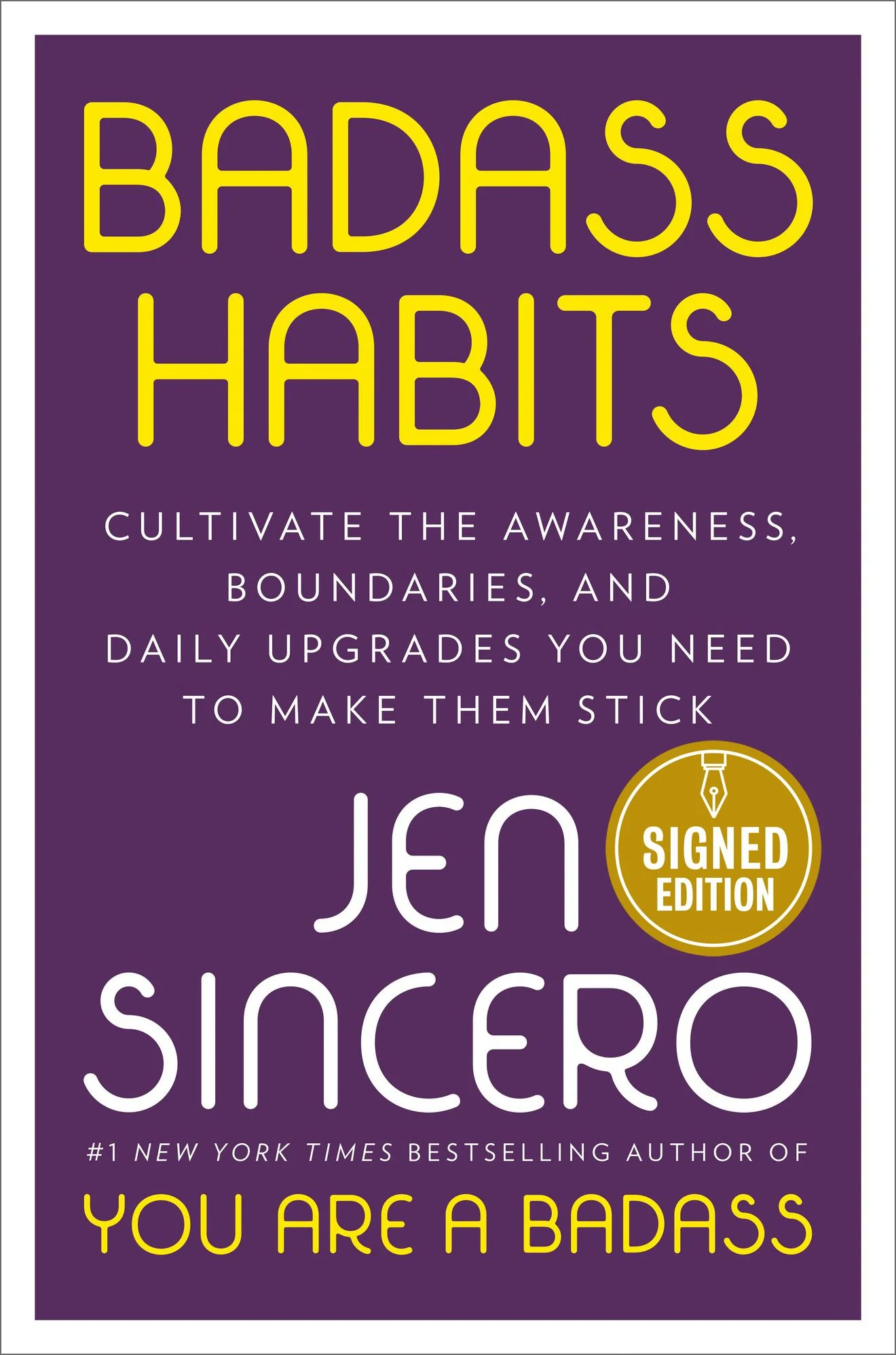 Badass Habits: Cultivate the Awareness, Boundaries, and Daily Upgrades You Need to Make Them Stick (Signed Book)