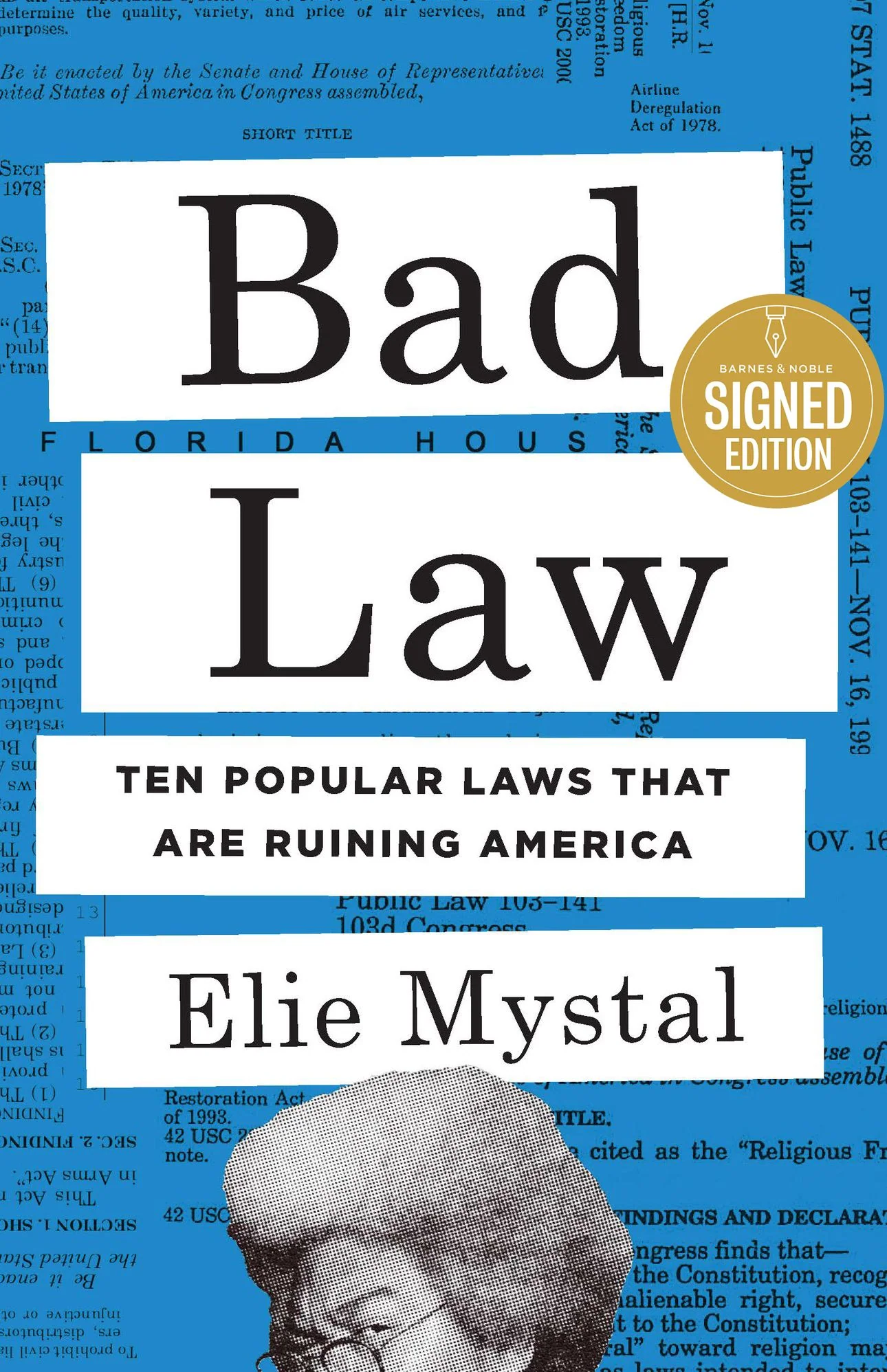 Bad Law: Ten Popular Laws That Are Ruining America (Signed Book)