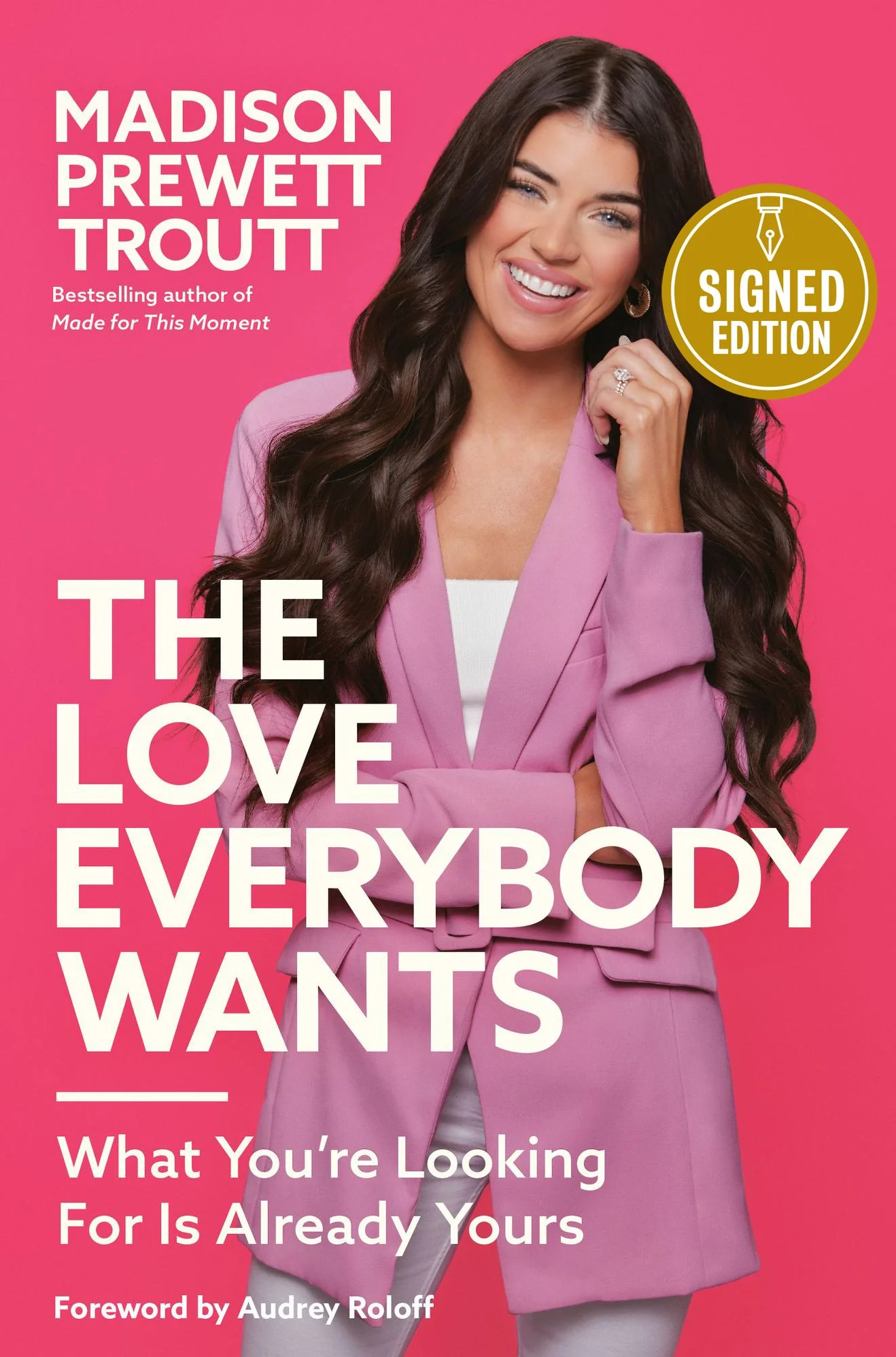 The Love Everybody Wants: What You're Looking For Is Already Yours (Signed Book)