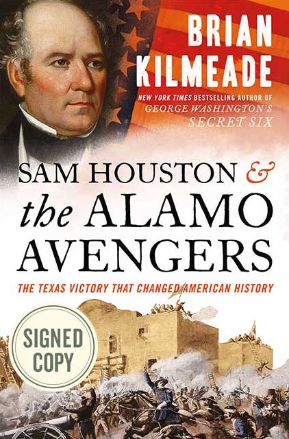Sam Houston and the Alamo Avengers: The Texas Victory That Changed American History (Signed Book)