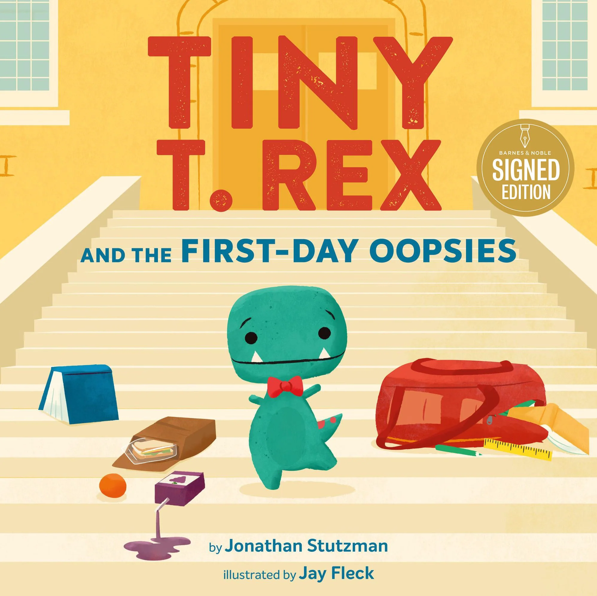 Tiny T. Rex and the First-Day Oopsies: A Back-to-School Book (Signed Book)